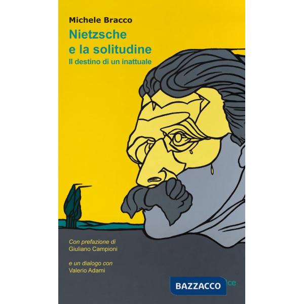 Nietzsche e la solitudine. Il destino di un inattuale