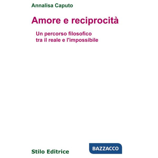 Amore e reciprocità. Un percorso filosofico tra il reale e l'impossibile
