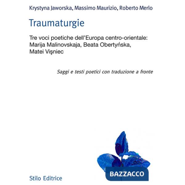 Traumaturgie. Tre voci dell'Europa centro-orientale: Marija Malinovskaja, Beata Oberty?ska, Matei Vi?niec. Ediz. multilingue