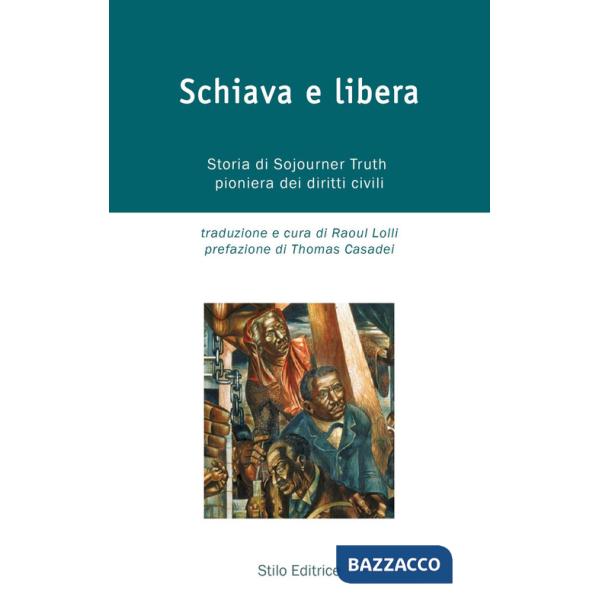 Schiava e libera. Storia di Sojourner Truth, pioniera dei diritti civili
