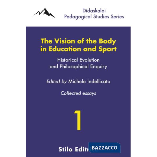Vision of the body in education and sport. Historical evolution and philosophical enquiry (The)