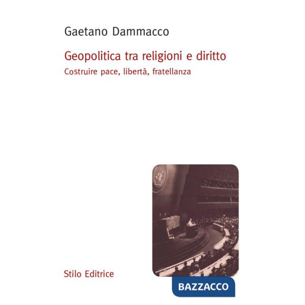 Geopolitica tra religioni e diritto. Costruire pace, libertà, fratellanza