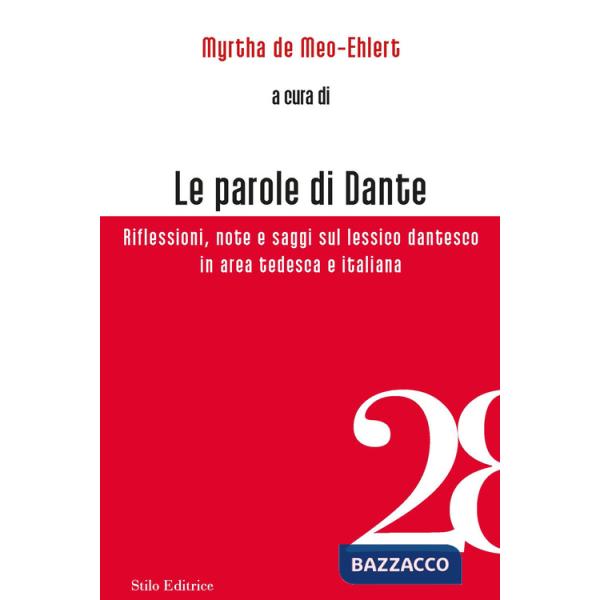 Parole di Dante. Riflessioni, note e saggi sul lessico dantesco in area tedesca e italiana (Le)