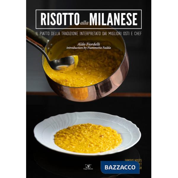 Risotto alla milanese. Il piatto della tradizione interpretato dai migliori osti e chef. Ediz. italiana e inglese