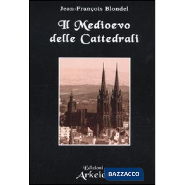 Medioevo delle cattedrali (Il)