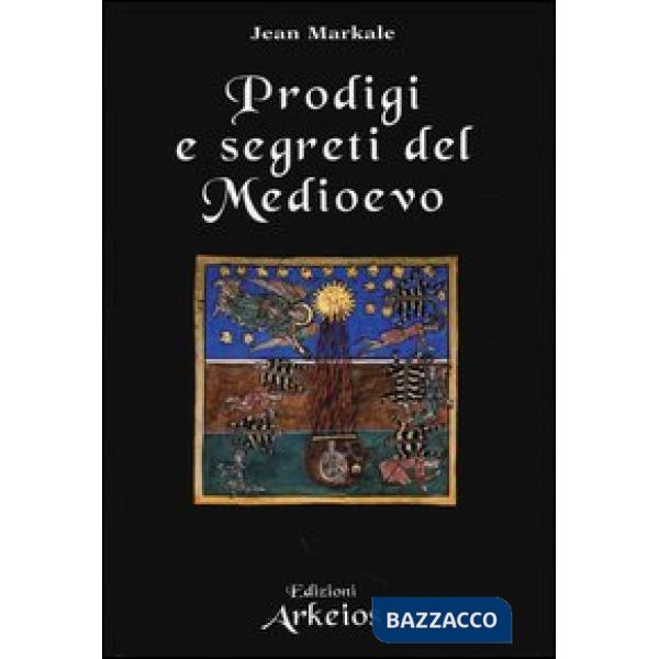 Prodigi e segreti del Medioevo