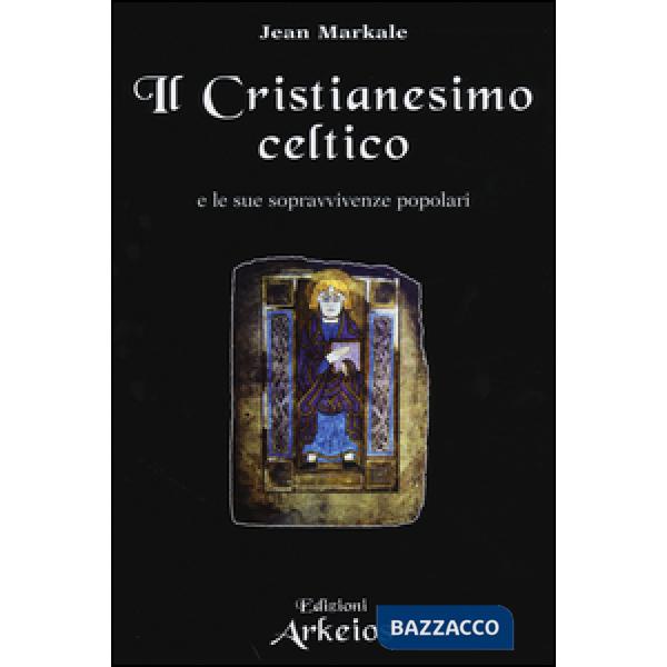 Cristianesimo celtico e le sue sopravvivenze popolari (Il)