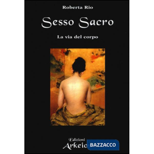 Sesso sacro. La via del corpo