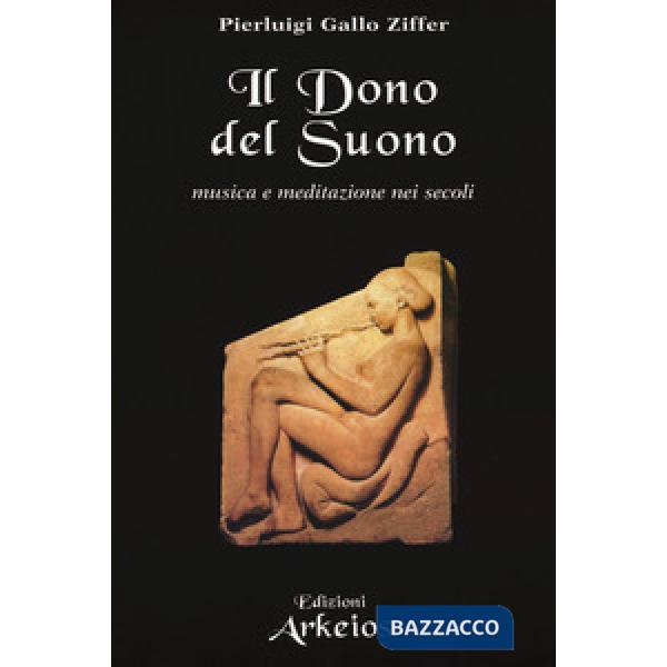 Dono del suono. Musica e meditazione nei secoli (Il)