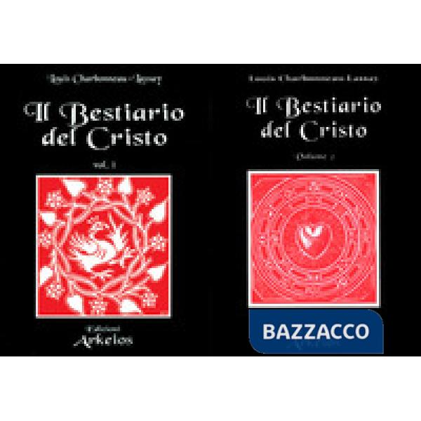 Bestiario del Cristo. La misteriosa emblematica di Gesù Cristo (Il). Vol. 1