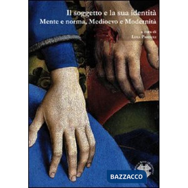 Soggetto e la sua identità. Mente e norma, Medioevo e modernità (Il)