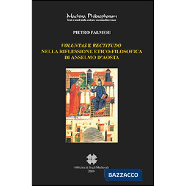 Valuntas e rectitudo nella riflessione etico-filosofica di Anselmo d'Aosta