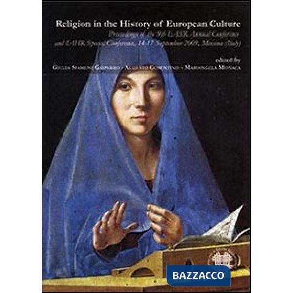 Religion in the history of european culture. Proceedings of the 9th EASR annual conference and... (Messina, 14-17 settembre 2009