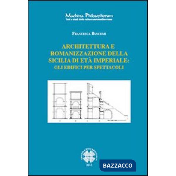 Architettura e romanizzazione della Sicilia di età imperiale. Gli edifici per spettacoli
