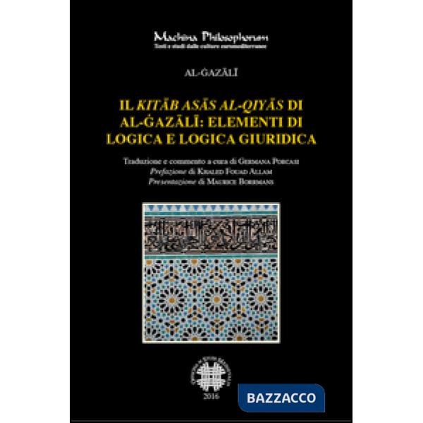 «Kitab asas al-qiyas» di Al-Gazali: elementi di logica e logica giuridica (Il)