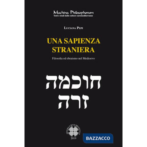 Sapienza straniera. Filosofia ed ebraismo nel medioevo (Una)