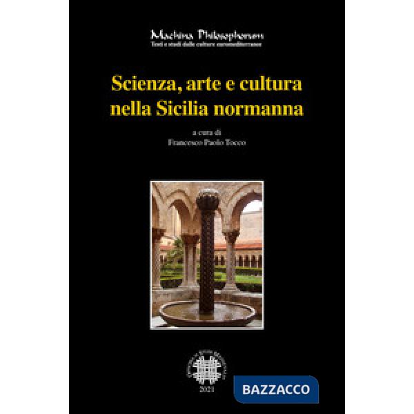 Scienza, arte e cultura nella Sicilia normanna. Ediz. bilingue