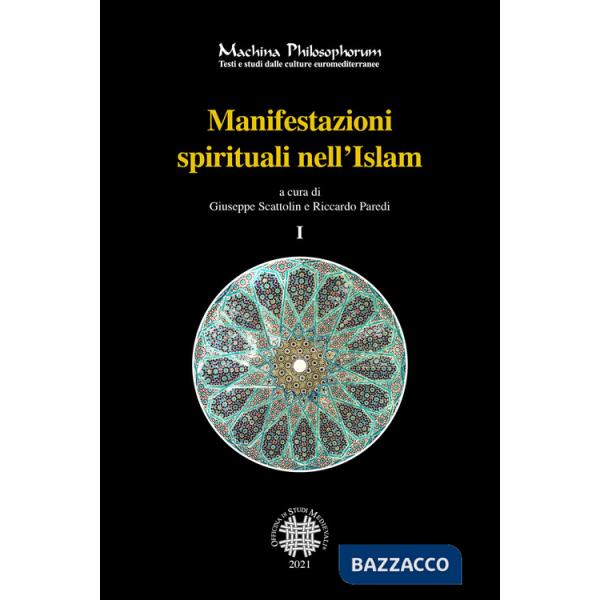 Manifestazioni spirituali nell'Islam. Antologia di alcuni testi fondamentali del sufismo classico (secoli I/VII - VII/XIII) trad