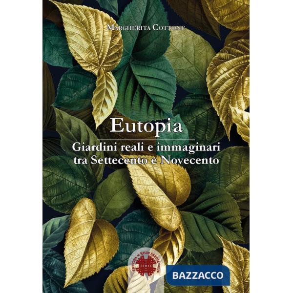 Eutopia. Giardini reali e immaginari tra Settecento e Novecento
