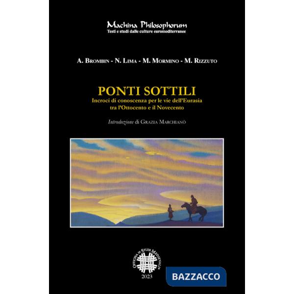 Ponti sottili. Incroci di conoscenza per le vie dell'Eurasia tra l'Ottocento e il Novecento