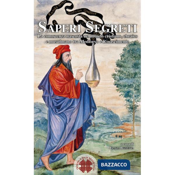 Saperi segreti. La conoscenza nascosta nel mondo cristiano, ebraico e musulmano tra Medieovo e Rinascimento