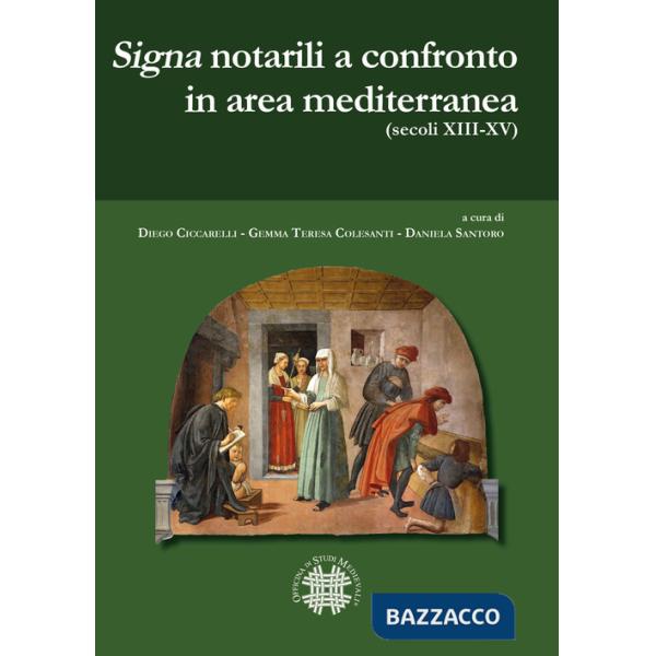 «Signa» notarili a confronto in area mediterranea. (Secoli XIII-XV). Ediz. italiana e spagnola