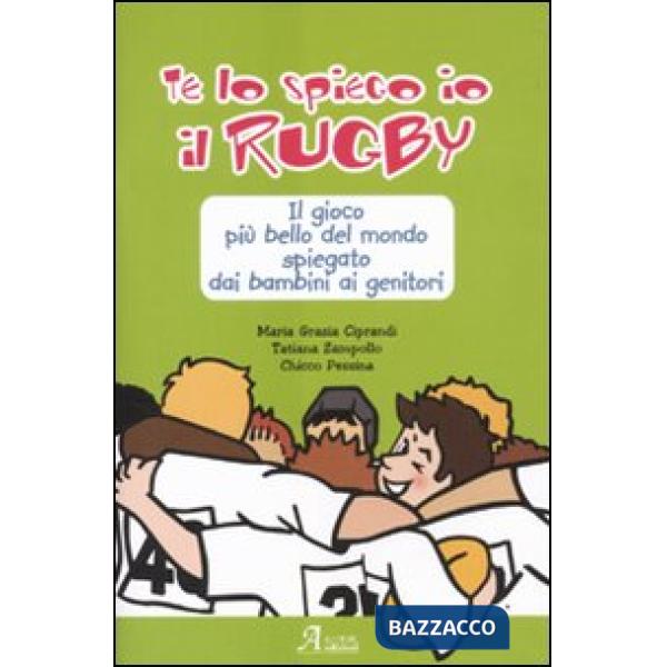 Te lo spiego io il rugby. Il gioco più bello del mondo spiegato dai bambini ai genitori