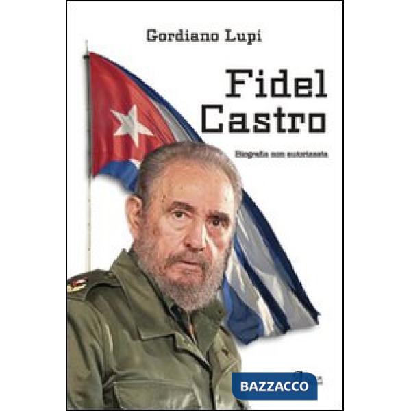 Fidel Castro. Biografia non autorizzata
