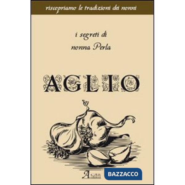 Aglio. I segreti di nonna Perla