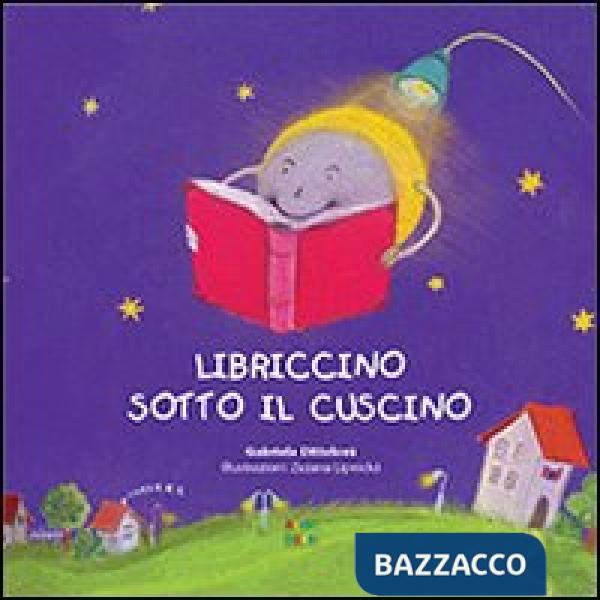 Libriccino sotto il cuscino. Ediz. illustrata
