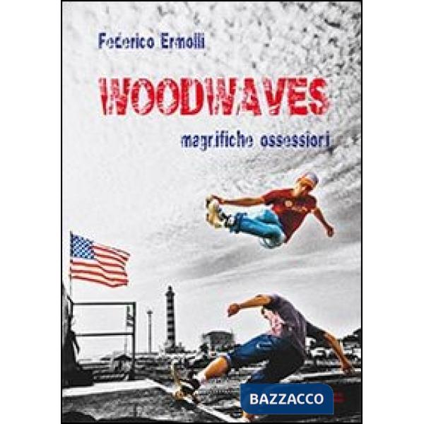 Woodwaves. Magnifiche ossessioni