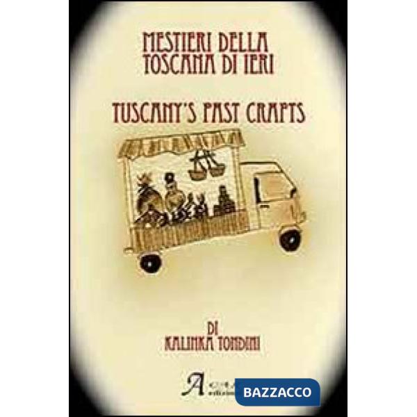 Mestieri della Toscana di ieri. Ediz. italiana e inglese (I)