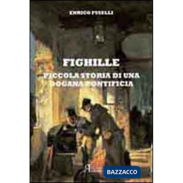 Fighille. Piccola storia di una dogana pontificia