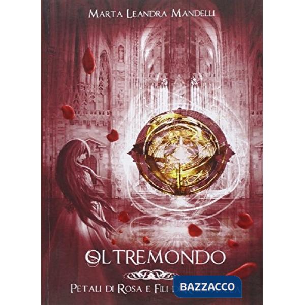 Petali di rosa e fili di ragnatela. Oltremondo. Vol. 1