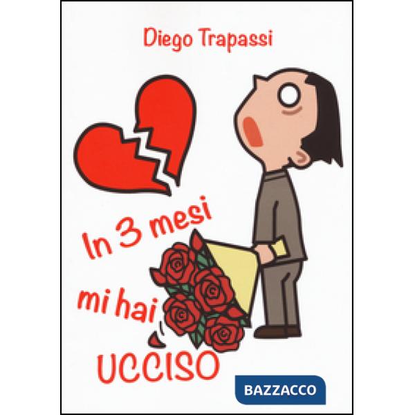 In 3 mesi mi hai ucciso