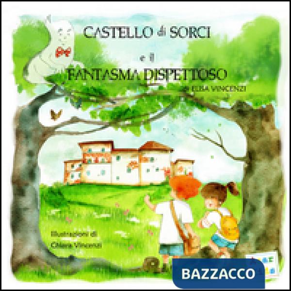 Castello di Sorci e il fantasma dispettoso. Ediz. a colori