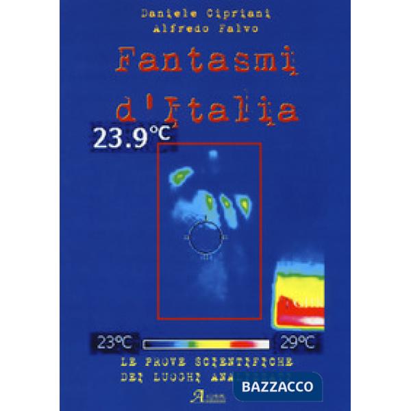 Fantasmi d'Italia. Le prove scientifiche dei luoghi analizzati