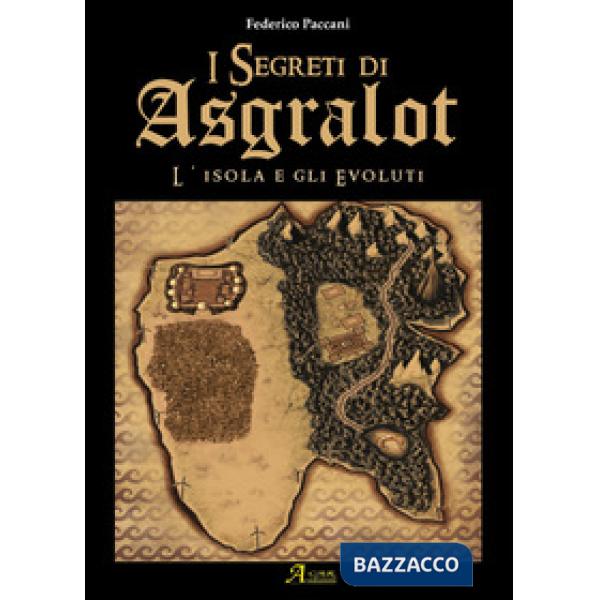 Isola degli evoluti. I segreti di Asgralot (L'). Vol. 1