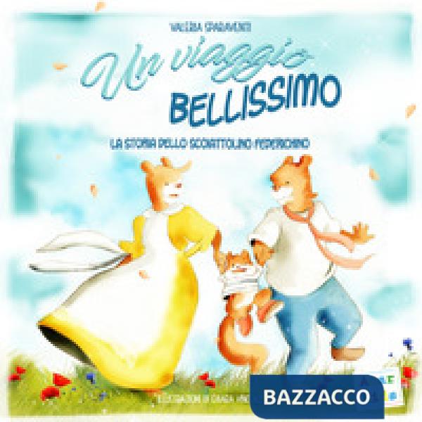 Viaggio bellissimo. La storia dello scoiattolino Federichino. Ediz. a colori (Un)