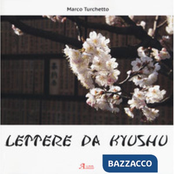 Lettere da Kyushu. Ediz. a colori