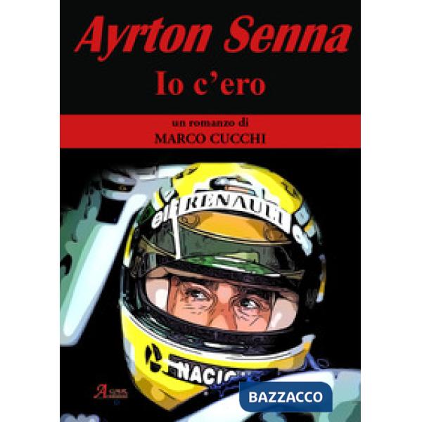 Ayrton Senna. Io c'ero