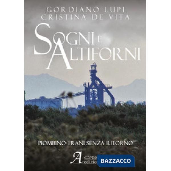 Sogni e altiforni. Piombino-Trani senza ritorno