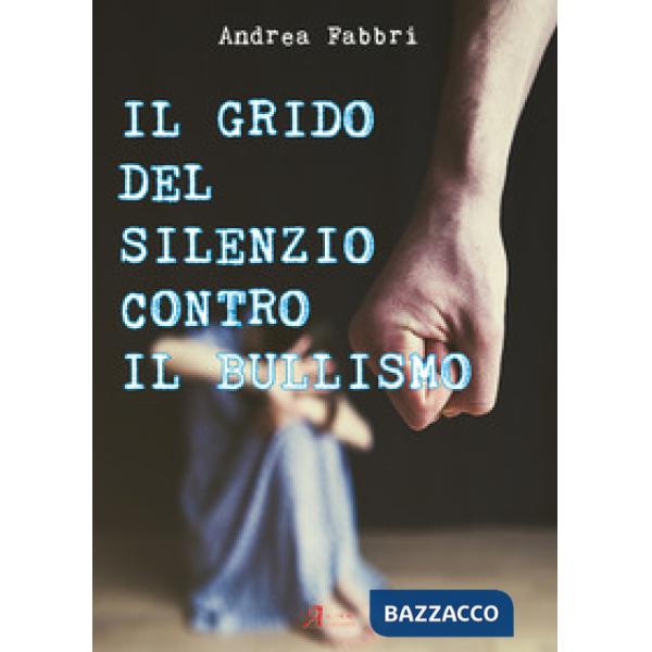 Grido del silenzio contro il bullismo (Il)