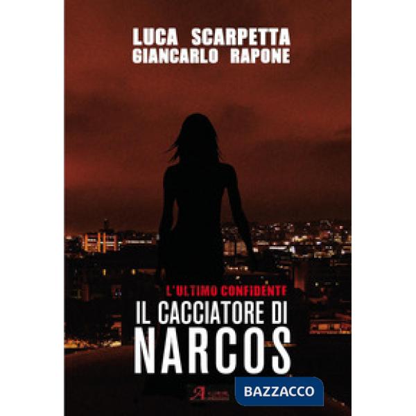 Cacciatore di Narcos. L'ultimo confidente (Il)