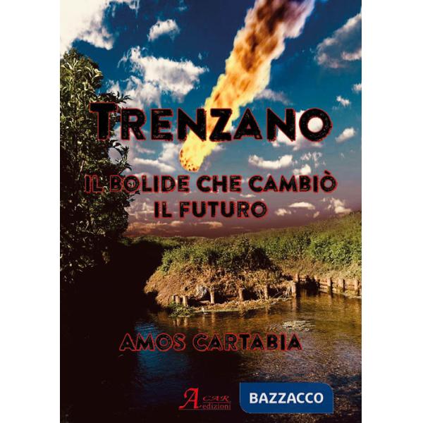 Trenzano. Il bolide che cambiò il futuro