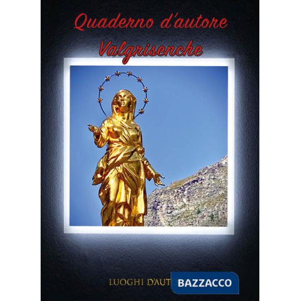 Quaderno d'autore. Vol. 12: Valgrisenche