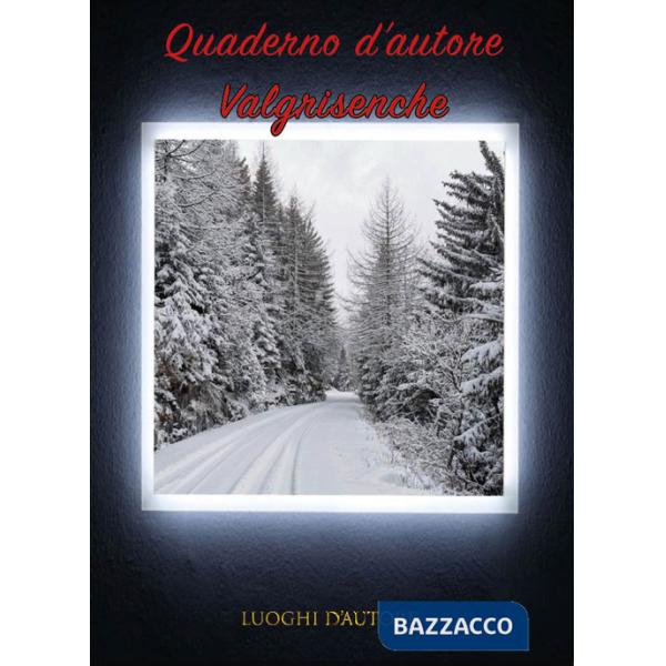 Quaderno d'autore. Vol. 14: Valgrisenche