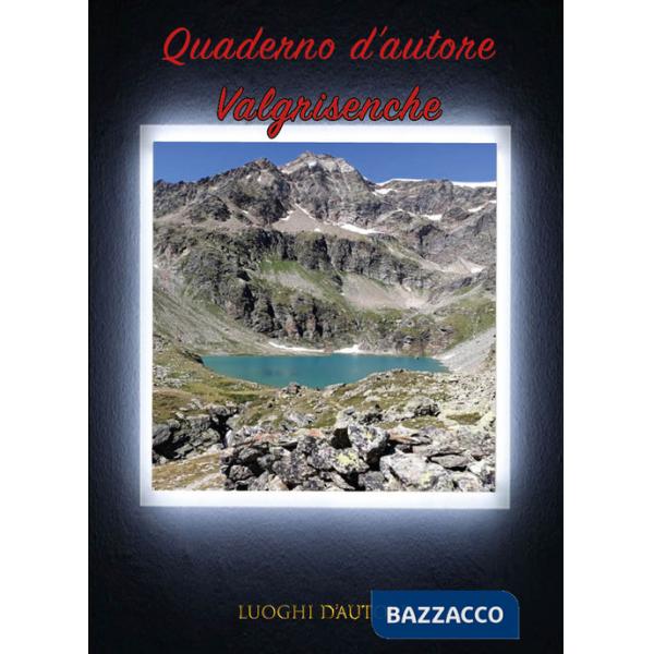 Quaderno d'autore. Vol. 19: Valgrisenche