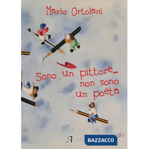 Sono un pittore... non sono un poeta