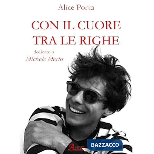 Con il cuore tra le righe. Dedicato a Michele Merlo